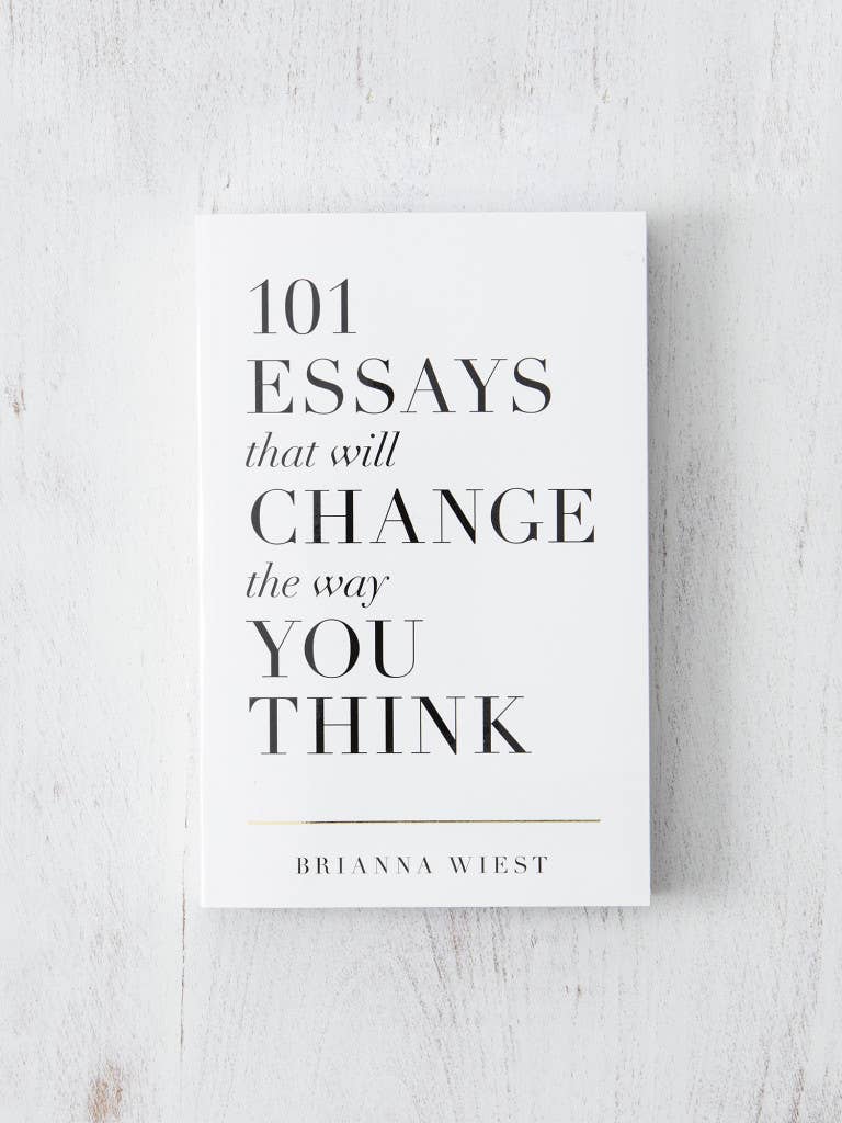 101 Essays That Will Change The Way You Think | Brianna Wiest | Muse Ever After