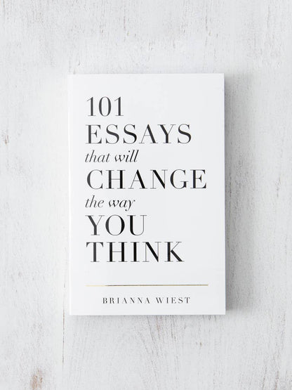 101 Essays That Will Change The Way You Think | Brianna Wiest | Muse Ever After